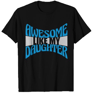 Discover Awesome Like My Daughter T Shirts