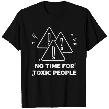 Discover No time for toxic people T Shirts