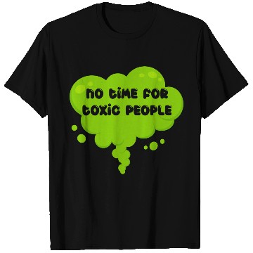 Discover No time for toxic people T Shirts