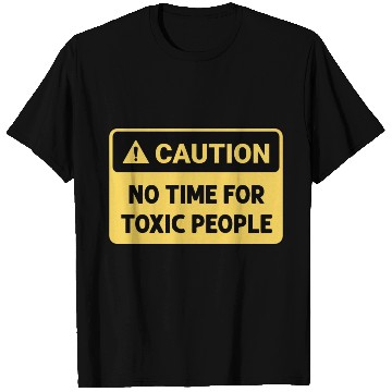 Discover No time for toxic people T Shirts