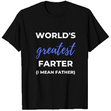 Discover World's Greatest Farter I Mean Father T Shirts