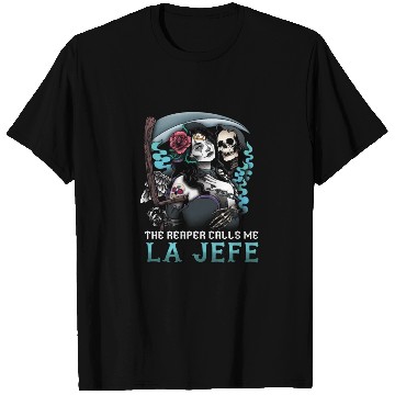 Discover The Reaper Calls Me La Jefe Dia De Los Muertos T Shirts