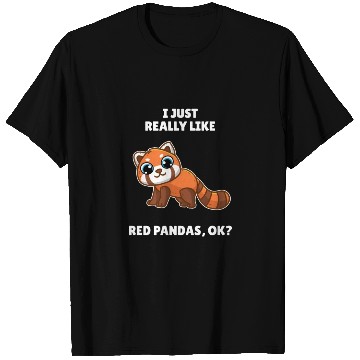 Discover Funny Red Panda I Just Really Like Red Pandas OK T Shirts