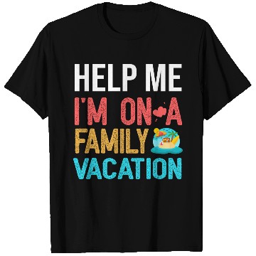 Discover Help Me I m On A Family Vacation T Shirts