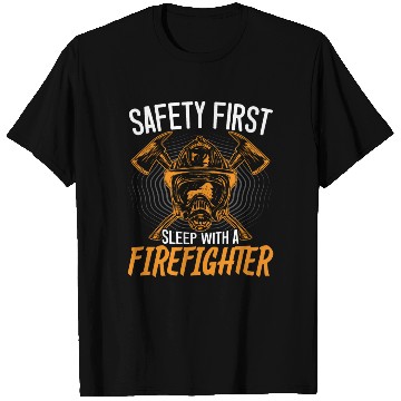 Discover Safety First Sleep With A Firefighter Fireman T Shirts