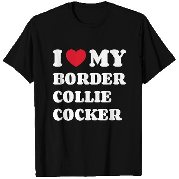 Discover I Love My Border Collie Cocker T Shirts