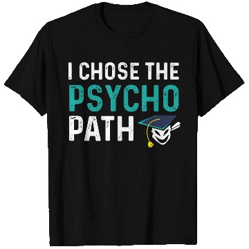 Discover Psycho Path College Graduate Gift T Shirts