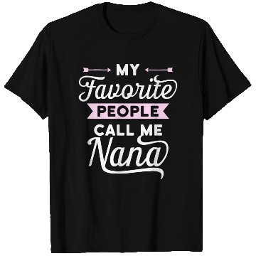 Discover My Favorite People Call Me Nana Idea T Shirts