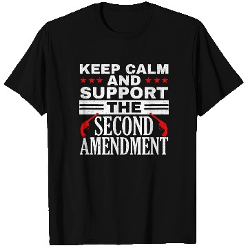 Discover Keep Calm And Support The Second Amendment Gun T Shirts