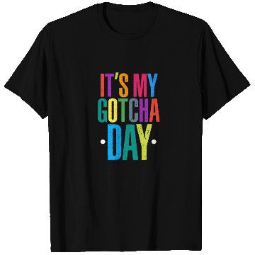 Discover It's My Gotcha Day T Shirts