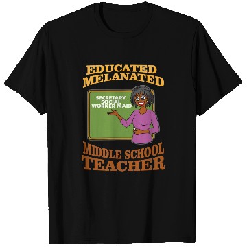 Discover Educated Melanated Middle School Teacher T Shirts