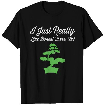 Discover Bonsai Funny Slogan Just Really Love Trees Gift T Shirts
