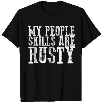 Discover My People Skills Are Rusty 11 T Shirts