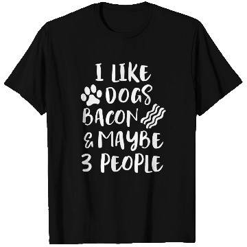 Discover LIKE DOGS BACON MAYBE 3 PEOPLE Funny Sarcasm Women T Shirts