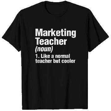Discover Marketing Teacher Definition College Business Prof T Shirts
