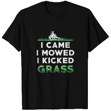 Discover Lawn Mower I Came I Mowed I Kicked Grass Mowing T Shirts