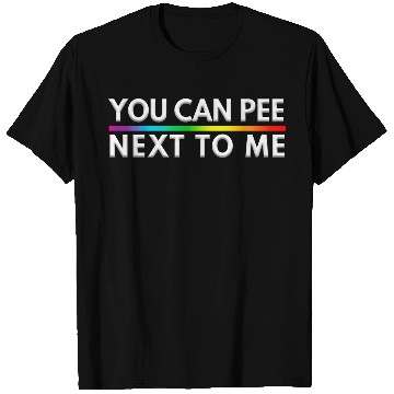 Discover You Can Pee Next To Me LGBTQ Pride Month T Shirts