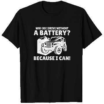 Discover Why do I drive without a battery Anti e-Car T Shirts