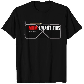 Discover MOM I want this RTX 3090 graphic card T Shirts