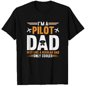 Discover I m A Pilot Dad Just Like A Regular Dad Only T Shirts