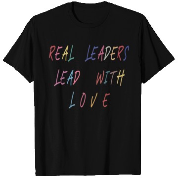 Discover Real Leaders Lead with Love T Shirts,Boss Leader.