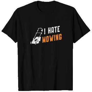 Discover Lawn Mower I Hate Mowing Gardening Lawn Mowing T Shirts
