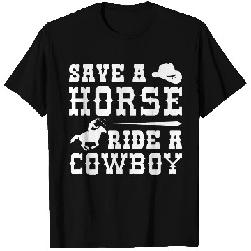 Discover Save A Horse Ride A Cowboy T Shirts