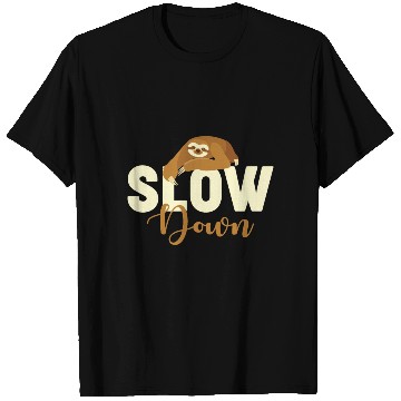 Discover Sloth Sloths, Slow, Down Slow Down T Shirts