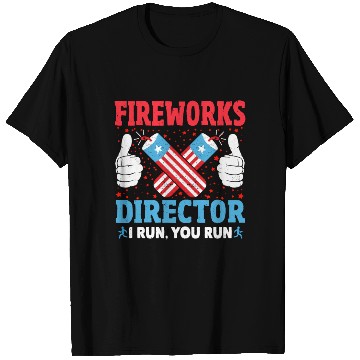 Discover Fireworks Director I Run You Run Funny 4th Of July T Shirts
