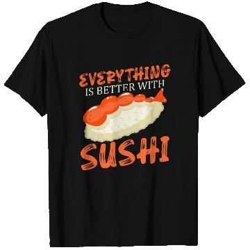 Discover Everything Is Better With Sushi Lover Japan T Shirts
