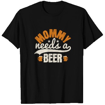 Discover Mommy needs a beer T Shirts