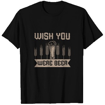 Discover WISH YOU WERE BEER T Shirts