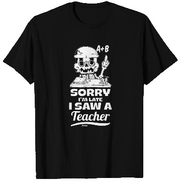 Discover Sorry I'm Late I Saw A Teacher T Shirts