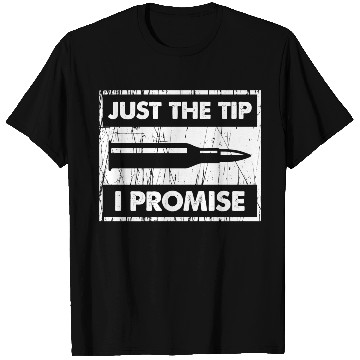 Discover Just The Tip I Promise 2Nd Amendment T Shirts