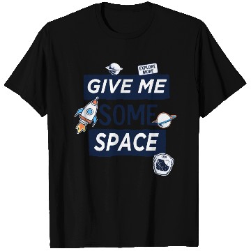 Discover give me some space T Shirts