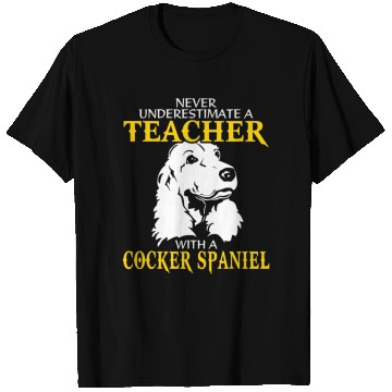 Discover Never Underestimate A Teacher With Cocker Spaniel T Shirts