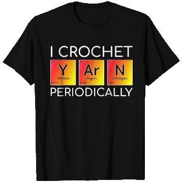 Discover I Crochet Yarn Periodically I Knitting Science T Shirts