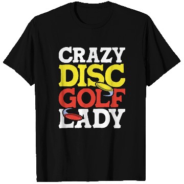 Discover Crazy Disc Golf Lady Disc Golfer T Shirts