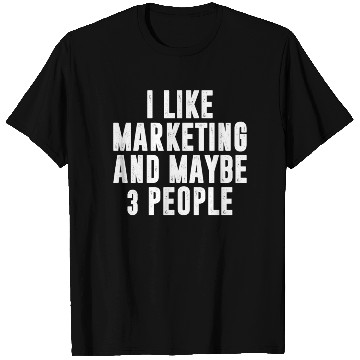 Discover Funny Marketing T Shirts T Shirts