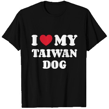 Discover I Love My Taiwan Dog T Shirts