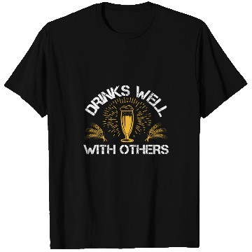 Discover Drinks well with others T Shirts