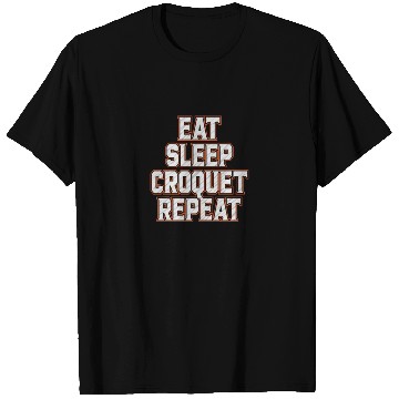 Discover Croquet Repeat : Eat Sleep Croquetfather'smother's T Shirts