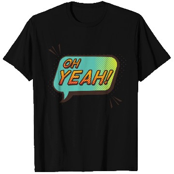 Discover Oh yeah T Shirts