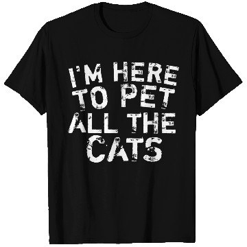 Discover I'm here to pet cats funny gift for cat lover T Shirts