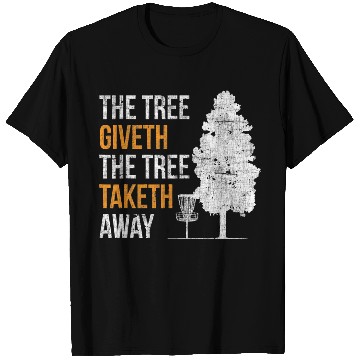 Discover The Tree Giveth The Tree Taketh Away Frisbee Disc T Shirts