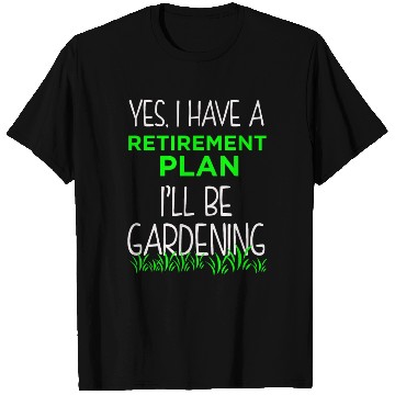 Discover FUNNY RETIREMENT PLAN T Shirts Gardening Vacation