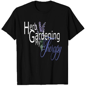 Discover Herb Gardening my Therapy T Shirts