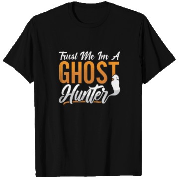 Discover Ghost Hunting Trust Me Im A Ghost Hunter Hunt T Shirts