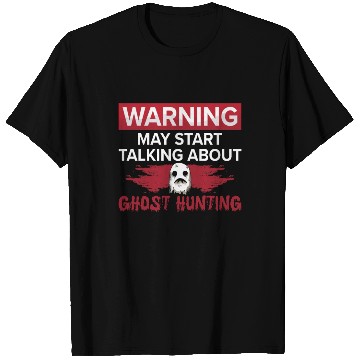 Discover Warning My Start Talking Ghost Hunting Hunt Hunter T Shirts