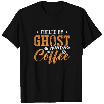 Discover Ghost Hunter Fueled By Ghost Hunting Coffee Hunt T Shirts